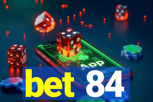 bet 84